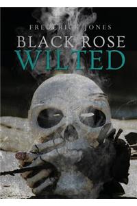 Black Rose Wilted