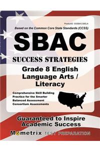 Sbac Success Strategies Grade 8 English Language Arts/Literacy Study Guide