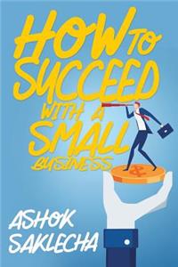 How to Succeed with a Small Business