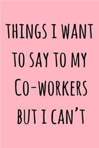Things I Want To Say To My Co-Workers But I Can't