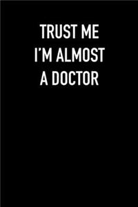 TRUST ME I�M ALMOST A DOCTOr