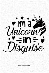 I'm A Unicorn In Disguise