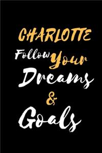 CHARLOTTE Follow Your Dreams & Goals