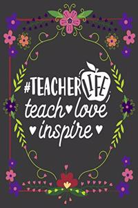 TeacherLife Teach Love Inspire