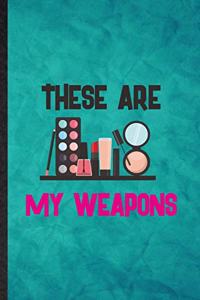 These Are My Weapons