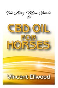 Lazy man guide to CBD Oil for Horses