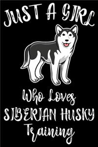 Just A Girl Who Loves Siberian Husky Training