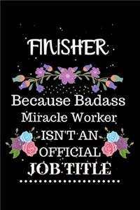 Finisher Because Badass Miracle Worker Isn't an Official Job Title