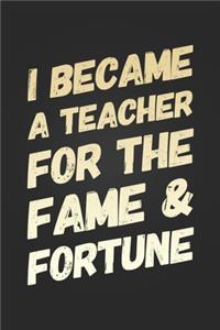 I Became A Teacher For The Fame and Fortune