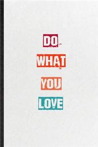 Do What You Love
