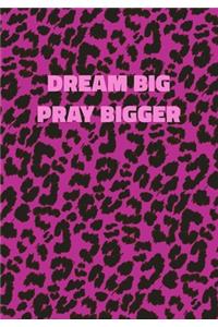 Dream Big Pray Bigger