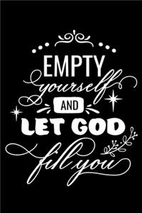 Empty yourself and let God fill you