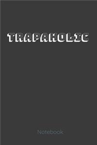 Trapaholic Notebook