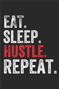 Eat Sleep Hustle Repeat hustler Perfect Notebook Gift