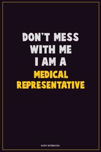 Don't Mess With Me, I Am A Medical Representative