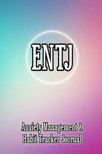 Entj: Anxiety Management & Habit Tracker Journal for Myers Briggs Personality