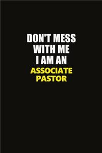 Don't Mess With Me I Am An Associate Pastor: Career journal, notebook and writing journal for encouraging men, women and kids. A framework for building your career.