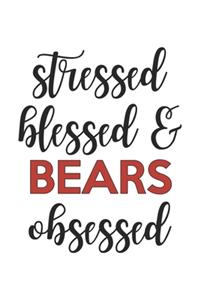 Stressed Blessed and Bears Obsessed Bears Lover Bears Obsessed Notebook A beautiful