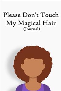 Please Don't Touch My Magical Hair