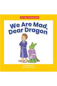 We Are Mad, Dear Dragon