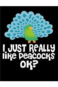 I Just Really Like Peacocks Ok?