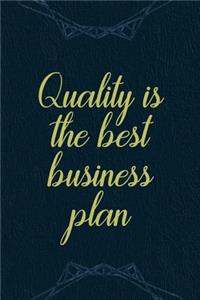 Quality Is The Best Business Plan.