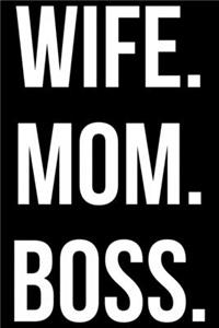Wife. Mom. Boss.