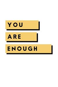 You Are Enough