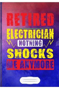 Retired Electrician Nothing Shocks Me Anymore