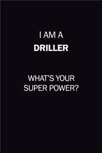 I Am A Driller, What's Your Super Power?