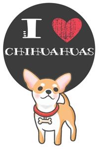 I Heart Chihuahuas: Cute Chihuahua Dog Lover Journal / Notebook / Diary Perfect for Birthday Card Present or Christmas Gift Great for kids, Teens or Students Show Your 