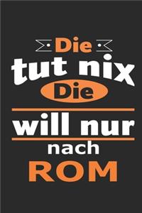 Die tut nix Die will nur nach Rom: Notizbuch mit 110 Seiten, ebenfalls Nutzung als Dekoration in Form eines Schild bzw. Poster möglich