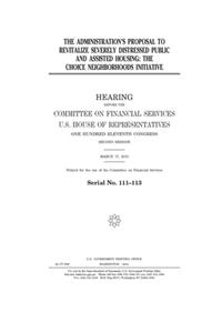 The administration's proposal to revitalize severely distressed public and assisted housing