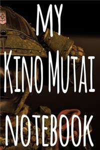 My Kino Mutai Notebook