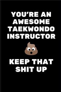 You're An Awesome Taekwondo Instructor. Keep That Shit Up