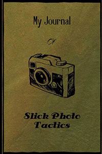 My Journal Of Slick Photo Tactics