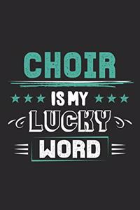 Choir Is My Lucky Word: Funny Cool Choir Singer Journal - Notebook - Workbook Diary - Planner-6x9 - 120 Blank Pages - Cute Gift For All Choir Singers, Choir Groups, Enthusi