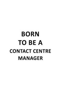 Born To Be A Contact Centre Manager