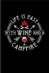 Life Is Easy With Wine And A Campfire