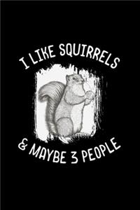 I Like Squirrels Maybe 3 People