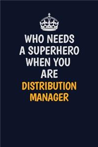 Who Needs A Superhero When You Are Distribution Manager