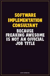 Software Implementation Consultant, Because Freaking Awesome Is Not An Official Job Title