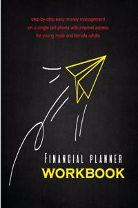 Financial Planner Workbook step-by-step easy money management on a single cell phone with internet access for young male and female adults