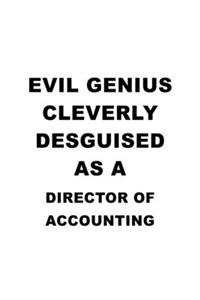 Evil Genius Cleverly Desguised As A Director Of Accounting