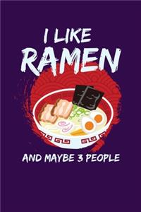 I Like Ramen And Maybe 3 People