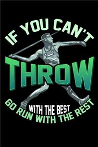 If You Can't Throw With The Best Go Run With The Rest