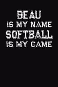 Beau Is My Name Softball Is My Game