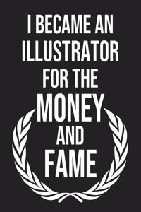 I became an Illustrator for the Money and Fame