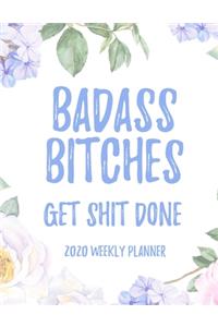 Badass Bitches Get Shit Done 2020 Weekly Planner