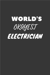 World's Okayest Electrician Notebook: Lined Journal, 120 Pages, 6 x 9, Funny Dream Job, Starting New Career Gag Gift Journal Matte Finish